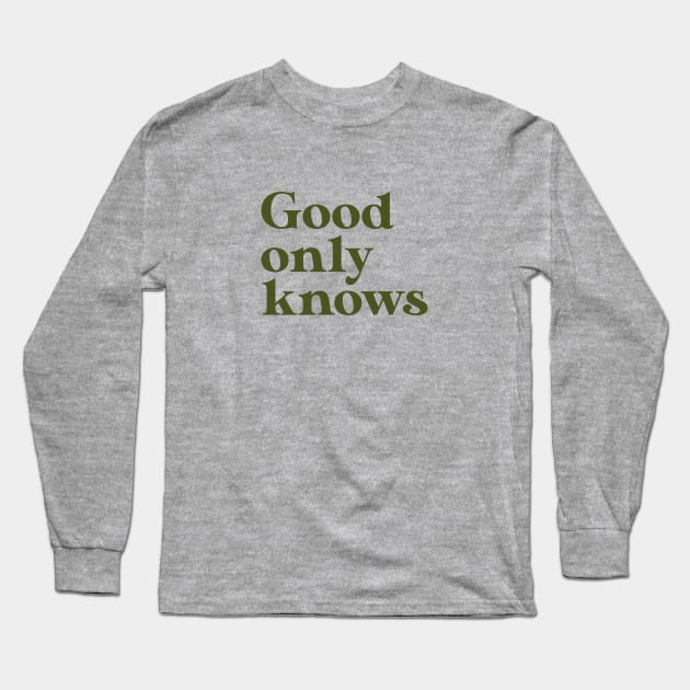 God Only Knows, green Long Sleeve T-Shirt by Perezzzoso